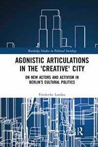 Agonistic Articulations in the 'Creative' City