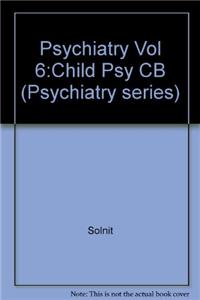 Psychiatry Vol 6:Child Psy CB