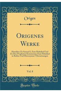 Origenes Werke, Vol. 8: Homilien Zu Samuel I, Zum Hohelied Und Zu Den Propheten Kommentar Zum Hohelied in Rufins Und Hieronymus' Übersetzungen (Classic Reprint)
