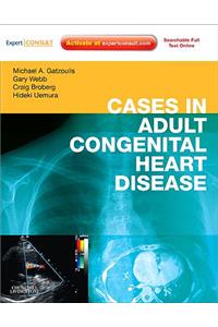 Cases in Adult Congenital Heart Disease - Expert Consult: Online and Print