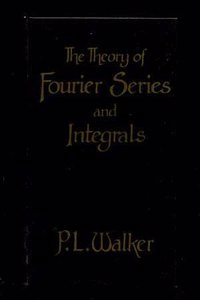 The Theory of Fourier Series and Integrals
