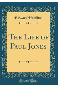The Life of Paul Jones (Classic Reprint)