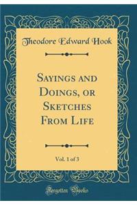 Sayings and Doings, or Sketches from Life, Vol. 1 of 3 (Classic Reprint)