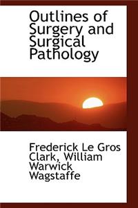 Outlines of Surgery and Surgical Pathology