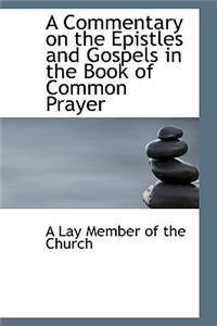 A Commentary on the Epistles and Gospels in the Book of Common Prayer