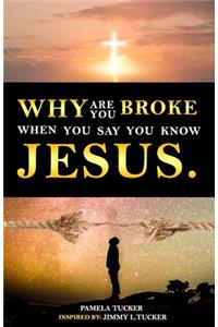 Why Are You Broke When You Say You Know Jesus