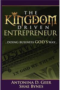 The Kingdom Driven Entrepreneur: Doing Business God's Way