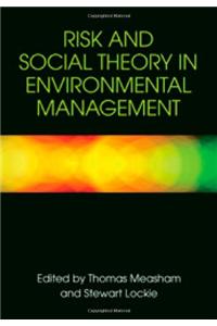 Risk and Social Theory in Environmental Management