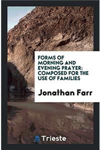 Forms of Morning and Evening Prayer: Composed for the Use of Families