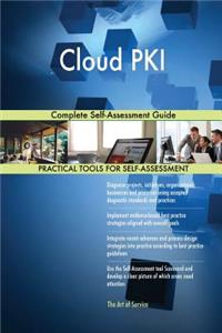 Cloud PKI Complete Self-Assessment Guide