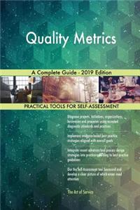 Quality Metrics A Complete Guide - 2019 Edition