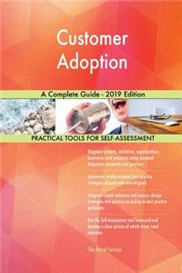 Customer Adoption A Complete Guide - 2019 Edition