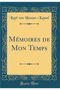 Mï¿½moires de Mon Temps (Classic Reprint)