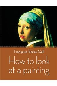 How to Look at a Painting