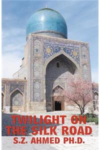 Twilight on the Silk Road