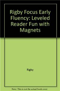 Rigby Focus Early Fluency: Leveled Reader Fun with Magnets