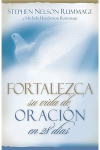 Fortalezca Su Vida de Oración En 28 Dias