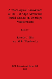 Archaeological Excavations at the Uxbridge Almshouse Burial Ground in Uxbridge, Massachusetts