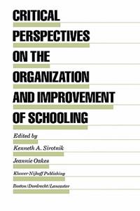 Critical Perspectives on the Organization and Improvement of Schooling