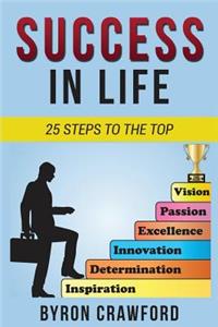 Success in Life: 25 Steps to the Top