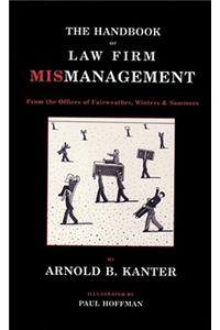 The Handbook of Law Firm Mismanagement: From the Offices of Fairweather, Winters & Sommers