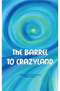 The barrel to crazyland