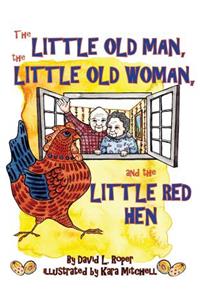 The Little Old Man, the Little Old Woman, and the Little Red Hen