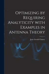 Optimizing by Requiring Analyticity With Examples in Antenna Theory