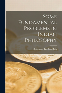 Some Fundamental Problems in Indian Philosophy