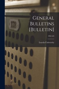 General Bulletins [Bulletin]; 1961-63