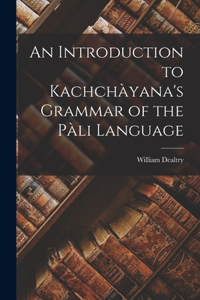 Introduction to Kachchàyana's Grammar of the Pàli Language