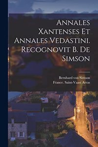 Annales Xantenses Et Annales Vedastini. Recognovit B. De Simson