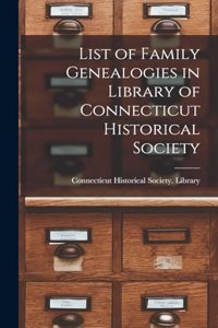 List of Family Genealogies in Library of Connecticut Historical Society