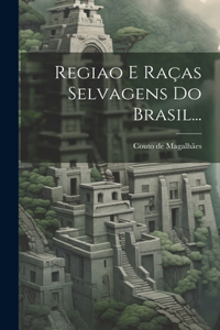 Regiao E Raças Selvagens Do Brasil...