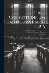 Liber Consuetudinum Mediolani Anni 1216