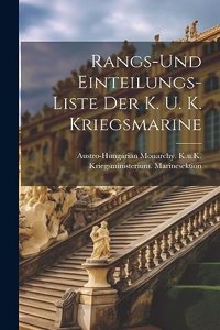 Rangs-und Einteilungs-liste Der K. U. K. Kriegsmarine