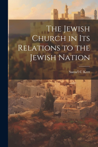 The Jewish Church in Its Relations to the Jewish Nation