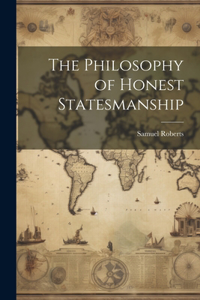 Philosophy of Honest Statesmanship