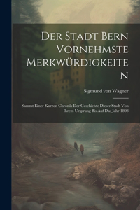Der Stadt Bern Vornehmste Merkwürdigkeiten