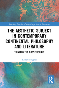 Aesthetic Subject in Contemporary Continental Philosophy and Literature