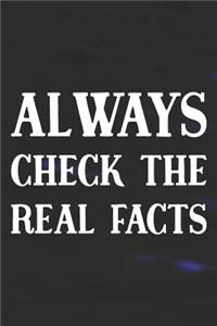 Always Check The Real Facts