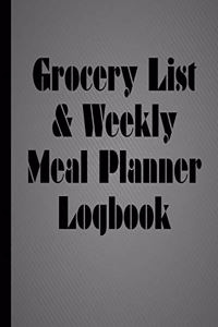 Grocery List & Weekly Meal Planner Logbook: Get Organized with this Black & Grey Food Planner and Grocery Shopping List Journal and breeze through the Supermarket in no time. Track and Save Ti