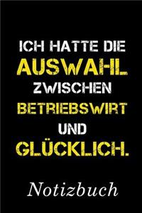 Ich Hatte Die Auswahl Zwischen Betriebswirt Und Glücklich Notizbuch