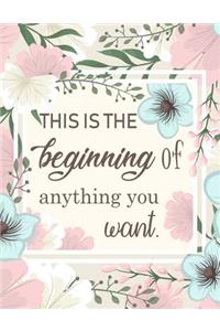 This Is The Beginning Of Anything You Want