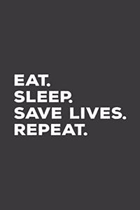 Eat Sleep Save Lives Repeat