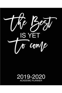 The Best Is Yet To Come 2019-2020 Academic Planner