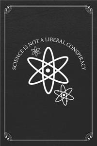 Science Is Not A Liberal Conspiracy: Science Blank Lined Journal Notebook