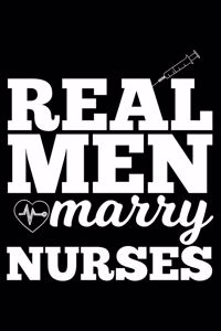 Real Men Marry Nurses