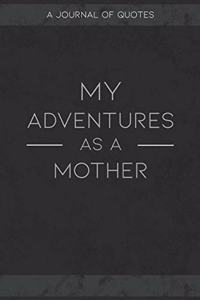 My Adventures As A Mother