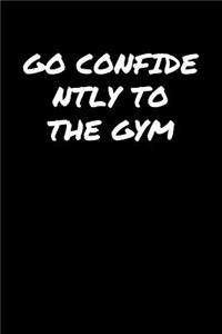 Go Confidently To The Gym